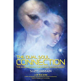 Rudy Schild, Suzy Hansen: The Dual Soul Connection: Alien Agenda for Human Advancement