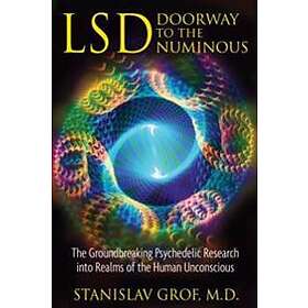 Stanislav Grof: LSD: Doorway to the Numinous