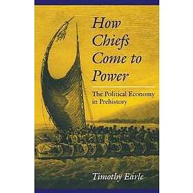 Timothy K Earle: How Chiefs Come to Power