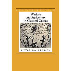 Victor Davis Hanson: Warfare and Agriculture in Classical Greece, Revised edition