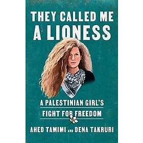 Ahed Tamimi, Dena Takruri: They Called Me a Lioness