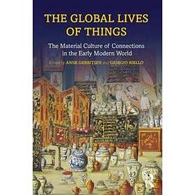 Anne Gerritsen, Giorgio Riello: The Global Lives of Things