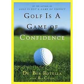 Bob Rotella: Golf is a Game of Confidence