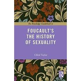 Chloe Taylor: The Routledge Guidebook to Foucault's History of Sexuality