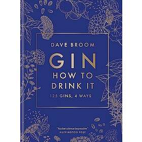 Dave Broom: Gin: How to Drink it