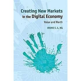 Irene C L Ng: Creating New Markets in the Digital Economy