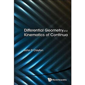 John D Clayton: Differential Geometry And Kinematics Of Continua