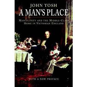 John Tosh: A Man's Place