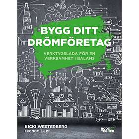 Kicki Westerberg: Bygg ditt drömföretag verktygslåda för en verksamhet i balans