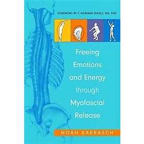 Noah Karrasch, C Norman Shealy: Freeing Emotions and Energy Through Myofascial R
