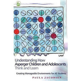 Paula Jacobsen: Understanding How Asperger Children and Adolescents Think Learn