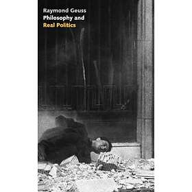 Raymond Geuss: Philosophy and Real Politics