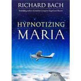 Richard Bach: Hypnotizing Maria
