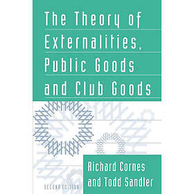 Richard Cornes: The Theory of Externalities, Public Goods, and Club Goods