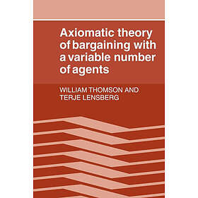 William Thomson: Axiomatic Theory of Bargaining with a Variable Number Agents