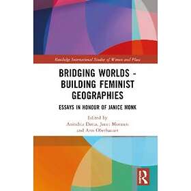 Bridging Worlds Building Feminist Geographies