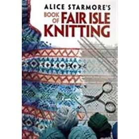 Alice Starmore's Book of Fair Isle Knitting