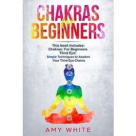 Amy White: Chakras &; The Third Eye