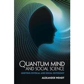 Alexander Wendt: Quantum Mind and Social Science