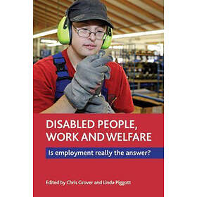 Chris Grover, Linda Piggott: Disabled People, Work and Welfare