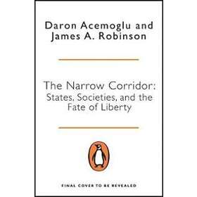 Daron Acemoglu, James A Robinson: The Narrow Corridor