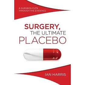 Ian Harris: Surgery, The Ultimate Placebo