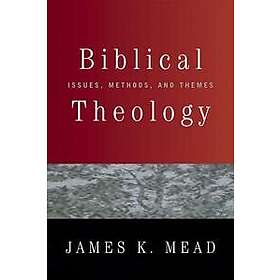 James K Mead: Biblical Theology