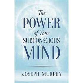 Joseph Murphy: The Power of Your Subconscious Mind