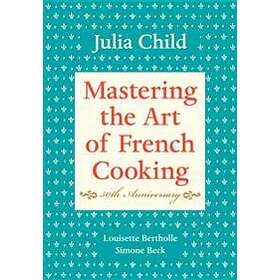 Julia Child: Mastering the Art of French Cooking: Vol 1