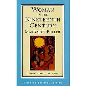 Margaret Fuller, Larry J Reynolds: Woman in the Nineteenth Century
