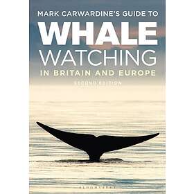 Mark Carwardine: Mark Carwardine's Guide To Whale Watching In Britain And Europe
