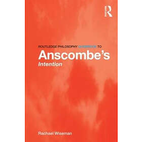 Rachael Wiseman: Routledge Philosophy GuideBook to Anscombe's Intention