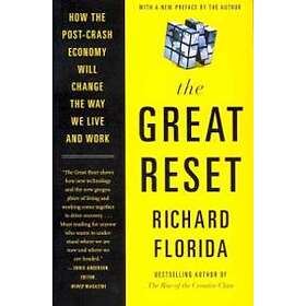 Richard Florida: The Great Reset: How the Post-Crash Economy Will Change Way We 