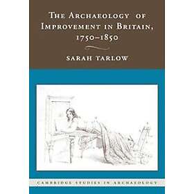 Sarah Tarlow: The Archaeology of Improvement in Britain, 1750-1850
