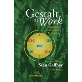 Gestalt at Work: Integrating Life, Theory and Practice, Vol. 2