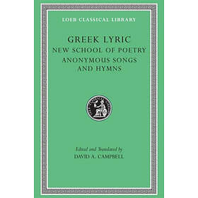 : Greek Lyric: Volume V The New School of Poetry and Anonymous Songs Hymns