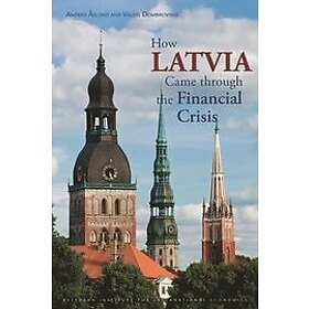 Anders Aslund, Valdis Dombrovskis: How Latvia Came Through the Financial Crisis