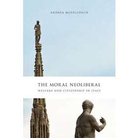 Andrea Muehlebach: The Moral Neoliberal