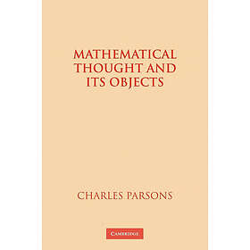 Charles Parsons: Mathematical Thought and its Objects