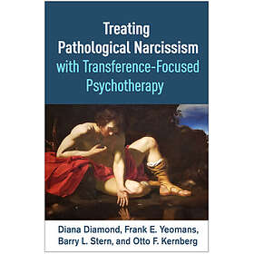 Diana Diamond, Frank E Yeomans, Barry L Stern, Otto F Kernberg: Treating Pathological Narcissism with Transference-Focused Psychotherapy