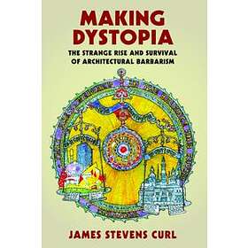 James Stevens Curl: Making Dystopia