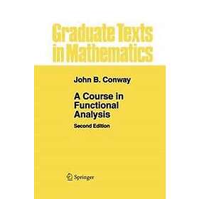 John B Conway: A Course in Functional Analysis