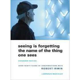 Lawrence Weschler: Seeing Is Forgetting the Name of Thing One Sees