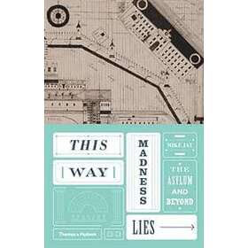 Mike Jay: This Way Madness Lies