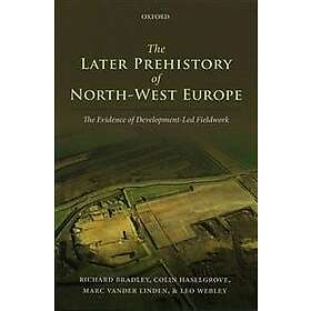 Richard Bradley: The Later Prehistory of North-West Europe