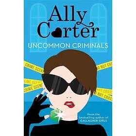 Ally Carter: Heist Society: Uncommon Criminals