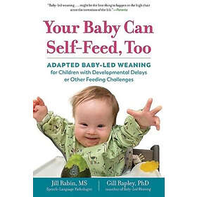 Jill Rabin, Gill Rapley: Your Baby Can Self-Feed, Too