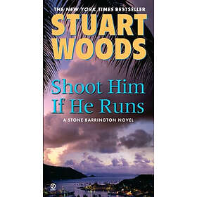 Stuart Woods: Shoot Him If He Runs