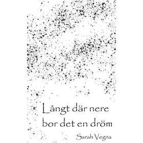 Sarah Vegna: Långt där nere bor det en dröm