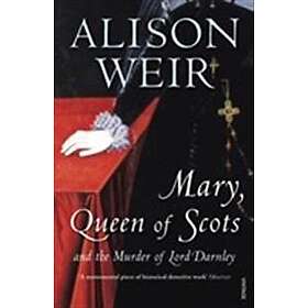 Alison Weir: Mary Queen of Scots